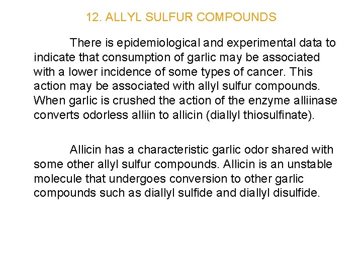 12. ALLYL SULFUR COMPOUNDS There is epidemiological and experimental data to indicate that consumption
