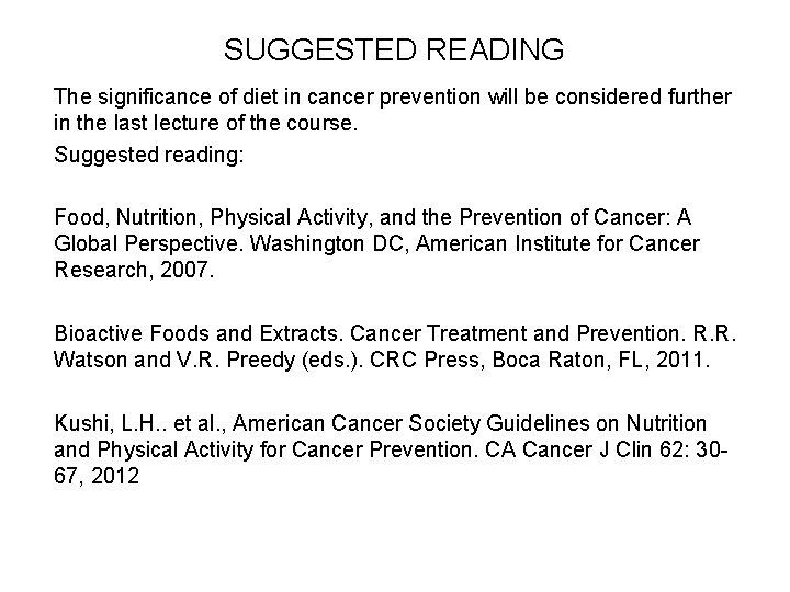 SUGGESTED READING The significance of diet in cancer prevention will be considered further in SUGGESTED READING The significance of diet in cancer prevention will be considered further in