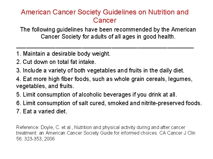 American Cancer Society Guidelines on Nutrition and Cancer The following guidelines have been recommended