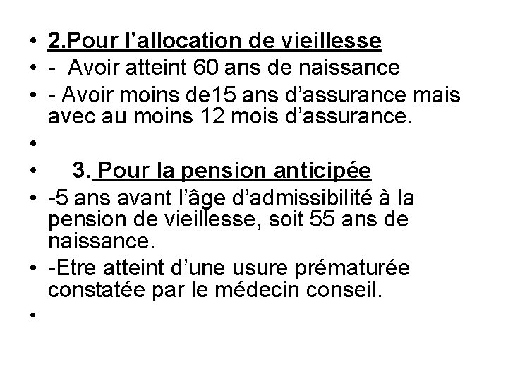  • 2. Pour l’allocation de vieillesse • - Avoir atteint 60 ans de