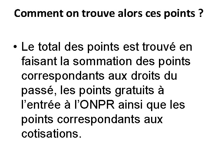 Comment on trouve alors ces points ? • Le total des points est trouvé