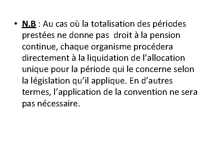  • N. B : Au cas où la totalisation des périodes prestées ne