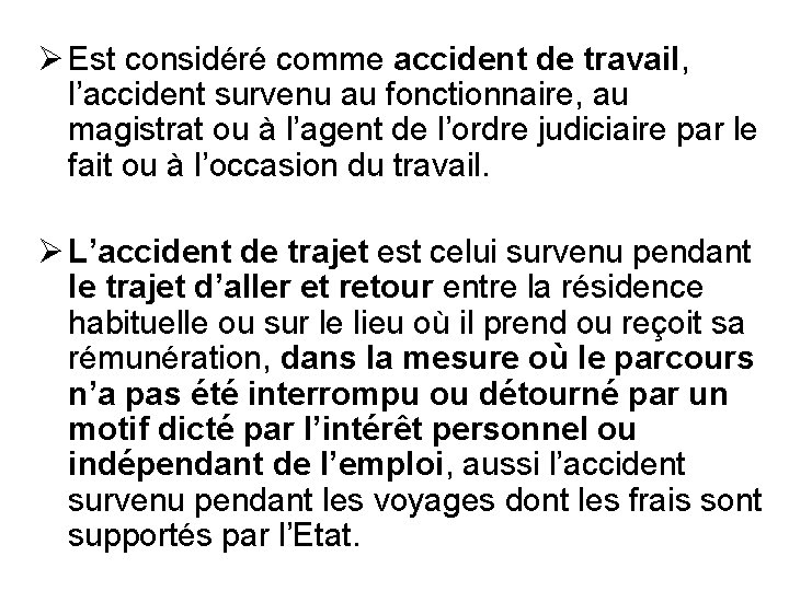 Ø Est considéré comme accident de travail, l’accident survenu au fonctionnaire, au magistrat ou