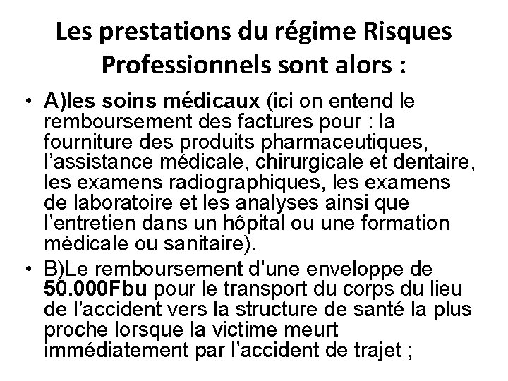 Les prestations du régime Risques Professionnels sont alors : • A)les soins médicaux (ici