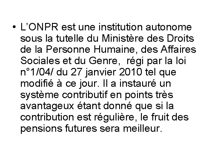  • L’ONPR est une institution autonome sous la tutelle du Ministère des Droits