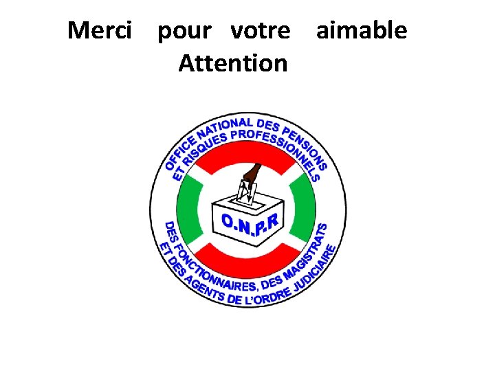 Merci pour votre aimable Attention 