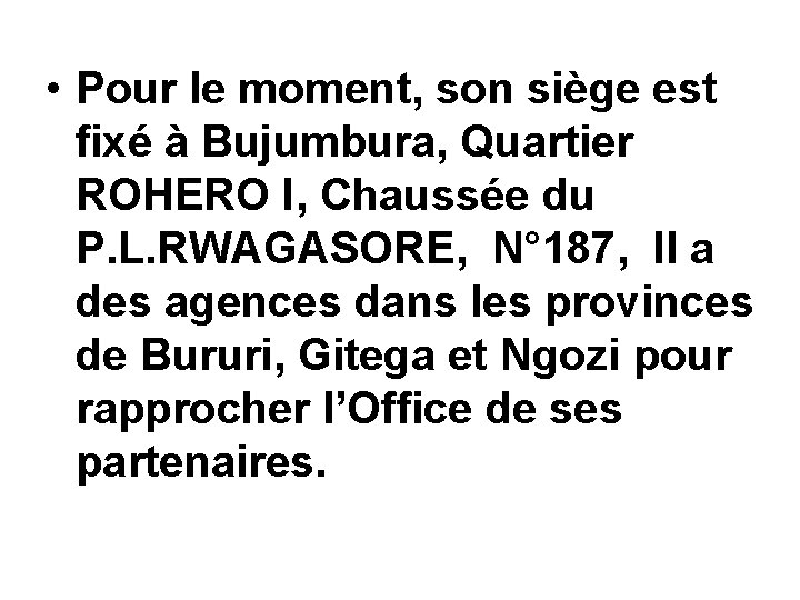  • Pour le moment, son siège est fixé à Bujumbura, Quartier ROHERO I,