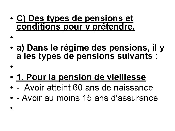  • C) Des types de pensions et conditions pour y prétendre. • •