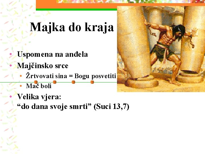 Majka do kraja • Uspomena na anđela • Majčinsko srce • Žrtvovati sina =