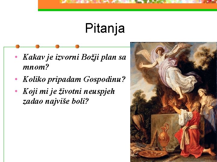 Pitanja • Kakav je izvorni Božji plan sa mnom? • Koliko pripadam Gospodinu? •