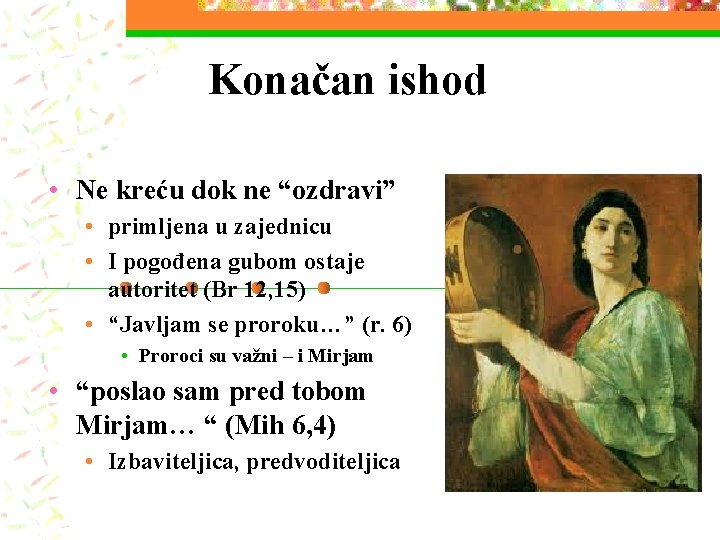 Konačan ishod • Ne kreću dok ne “ozdravi” • primljena u zajednicu • I