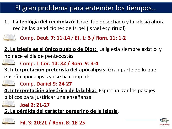 El gran problema para entender los tiempos… 1. La teología del reemplazo: Israel fue