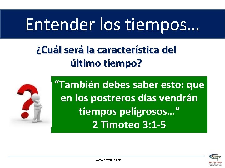 Entender los tiempos… ¿Cuál será la característica del último tiempo? “También debes saber esto: