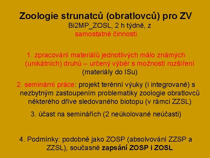 Zoologie strunatců (obratlovců) pro ZV Bi 2 MP_ZOSL, 2 h týdně, z samostatné činnosti