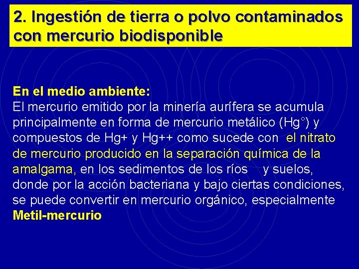 2. Ingestión de tierra o polvo contaminados con mercurio biodisponible En el medio ambiente: