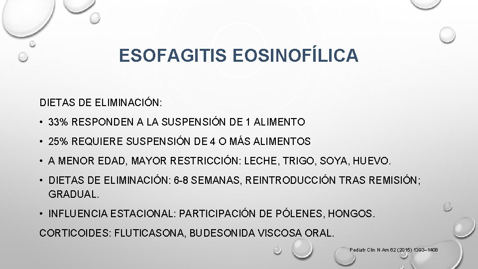 ESOFAGITIS EOSINOFÍLICA DIETAS DE ELIMINACIÓN: • 33% RESPONDEN A LA SUSPENSIÓN DE 1 ALIMENTO