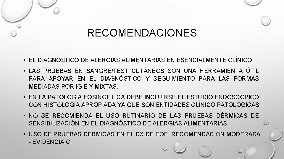 RECOMENDACIONES • EL DIAGNÓSTICO DE ALERGIAS ALIMENTARIAS EN ESENCIALMENTE CLÍNICO. • LAS PRUEBAS EN