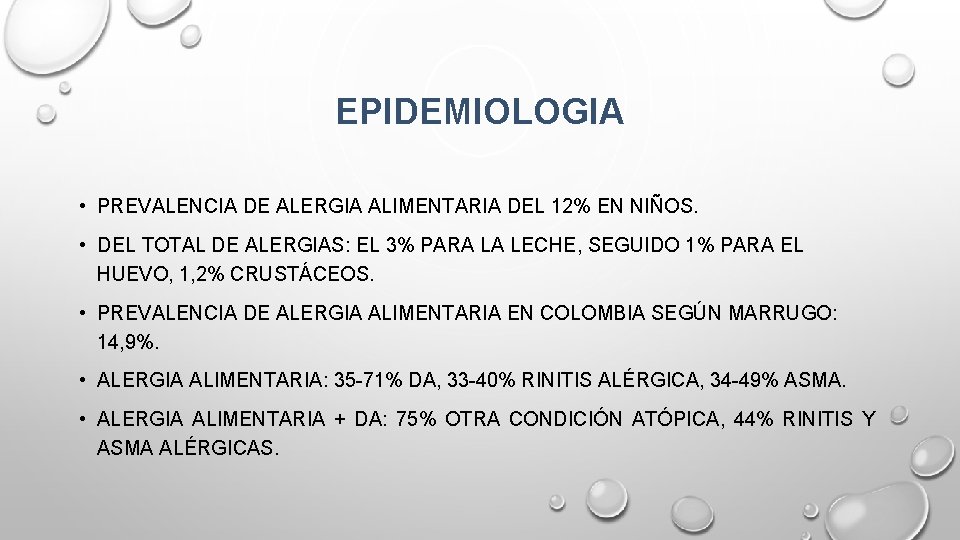 EPIDEMIOLOGIA • PREVALENCIA DE ALERGIA ALIMENTARIA DEL 12% EN NIÑOS. • DEL TOTAL DE