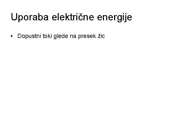 Uporaba električne energije • Dopustni toki glede na presek žic 