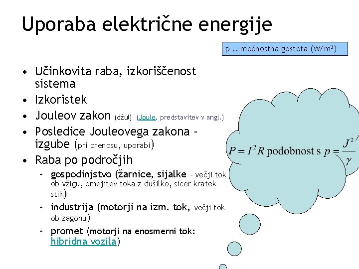 Uporaba električne energije p. . močnostna gostota (W/m 3) • Učinkovita raba, izkoriščenost sistema