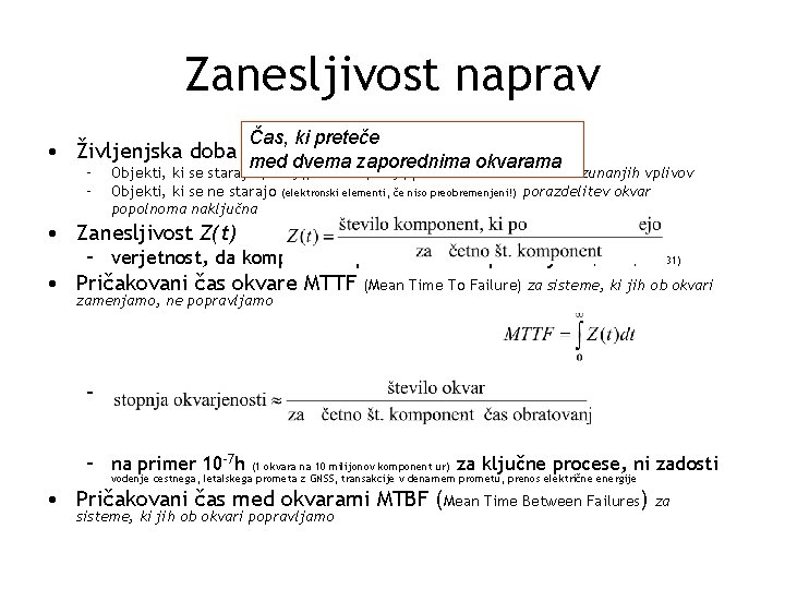 Zanesljivost naprav Čas, ki preteče • Življenjska doba –med s statistično porazdelitvijo dvema zaporednima