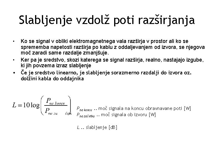 Slabljenje vzdolž poti razširjanja • Ko se signal v obliki elektromagnetnega vala razširja v