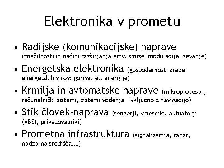 Elektronika v prometu • Radijske (komunikacijske) naprave (značilnosti in načini razširjanja emv, smisel modulacije,