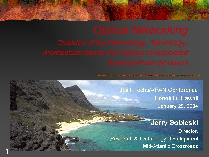 Optical Networking Overview of the Terminology, Technology, Architectural Issues and Aspects of Associated Business/Financial Optical Networking Overview of the Terminology, Technology, Architectural Issues and Aspects of Associated Business/Financial