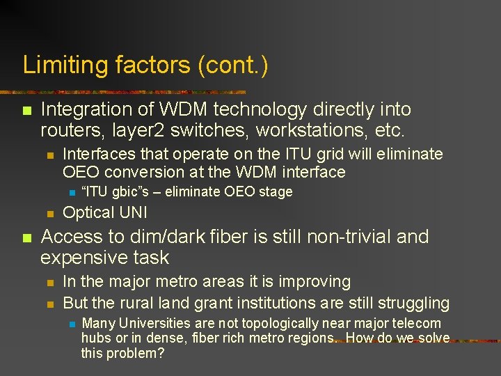Limiting factors (cont. ) n Integration of WDM technology directly into routers, layer 2 Limiting factors (cont. ) n Integration of WDM technology directly into routers, layer 2