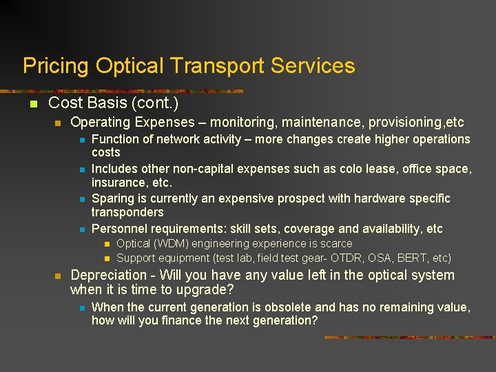 Pricing Optical Transport Services n Cost Basis (cont. ) n Operating Expenses – monitoring, Pricing Optical Transport Services n Cost Basis (cont. ) n Operating Expenses – monitoring,