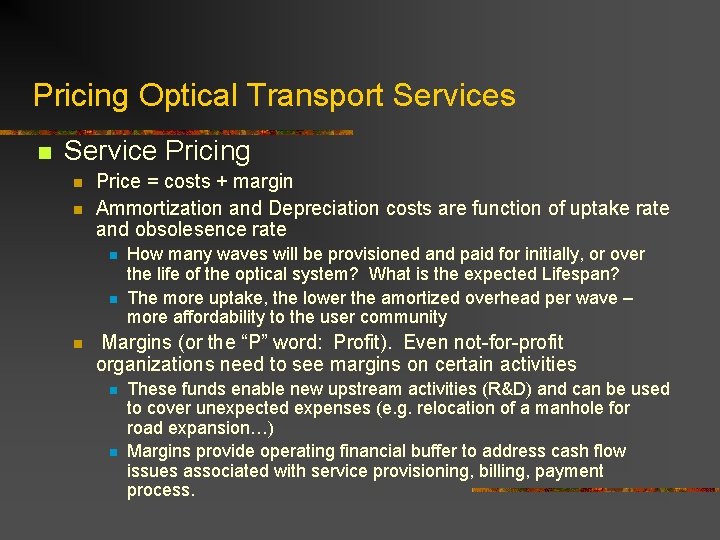 Pricing Optical Transport Services n Service Pricing n n Price = costs + margin Pricing Optical Transport Services n Service Pricing n n Price = costs + margin