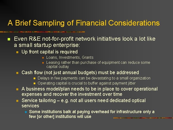 A Brief Sampling of Financial Considerations n Even R&E not-for-profit network initiatives look a A Brief Sampling of Financial Considerations n Even R&E not-for-profit network initiatives look a