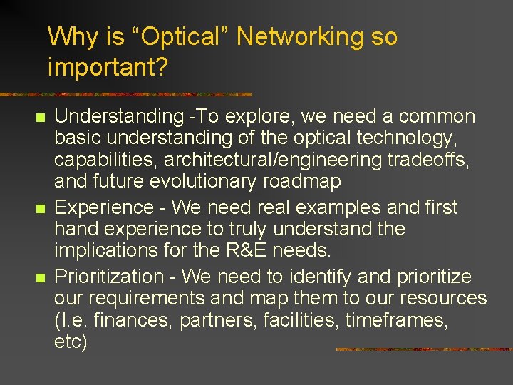 Why is “Optical” Networking so important? n n n Understanding -To explore, we need Why is “Optical” Networking so important? n n n Understanding -To explore, we need