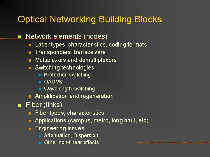 Optical Networking Building Blocks n Network elements (nodes) n n Laser types, characteristics, coding Optical Networking Building Blocks n Network elements (nodes) n n Laser types, characteristics, coding