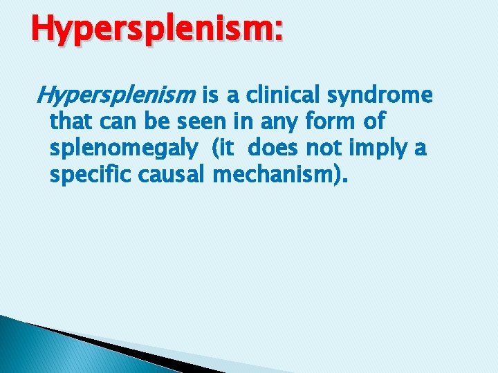 Hypersplenism: Hypersplenism is a clinical syndrome that can be seen in any form of Hypersplenism: Hypersplenism is a clinical syndrome that can be seen in any form of