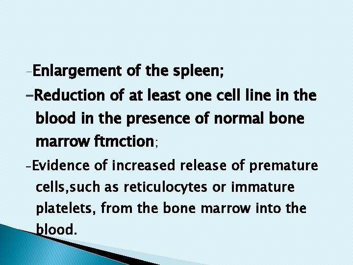 -Enlargement of the spleen; -Reduction of at least one cell line in the blood -Enlargement of the spleen; -Reduction of at least one cell line in the blood