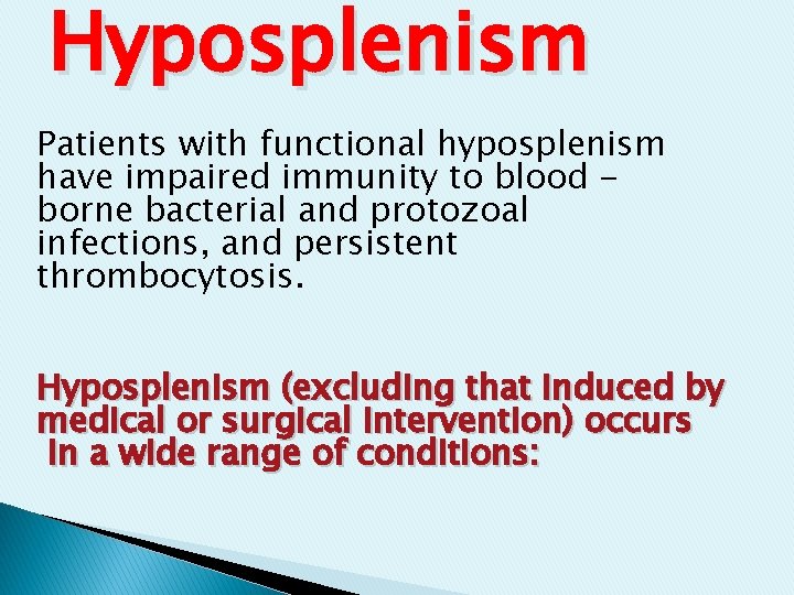 Hyposplenism Patients with functional hyposplenism have impaired immunity to blood borne bacterial and protozoal Hyposplenism Patients with functional hyposplenism have impaired immunity to blood borne bacterial and protozoal