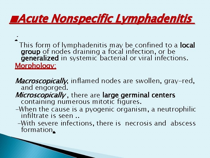 ■Acute Nonspecific Lymphadenitis : This form of lymphadenitis may be confined to a local ■Acute Nonspecific Lymphadenitis : This form of lymphadenitis may be confined to a local