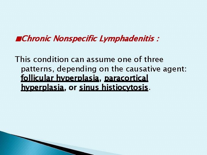 ■Chronic Nonspecific Lymphadenitis : This condition can assume one of three patterns, depending on ■Chronic Nonspecific Lymphadenitis : This condition can assume one of three patterns, depending on