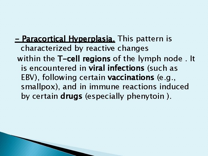 - Paracortical Hyperplasia. This pattern is characterized by reactive changes within the T-cell regions - Paracortical Hyperplasia. This pattern is characterized by reactive changes within the T-cell regions