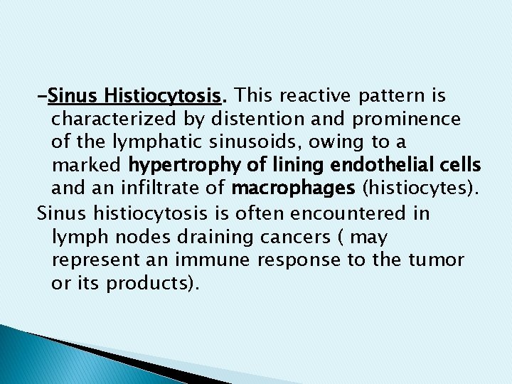 -Sinus Histiocytosis. This reactive pattern is characterized by distention and prominence of the lymphatic -Sinus Histiocytosis. This reactive pattern is characterized by distention and prominence of the lymphatic