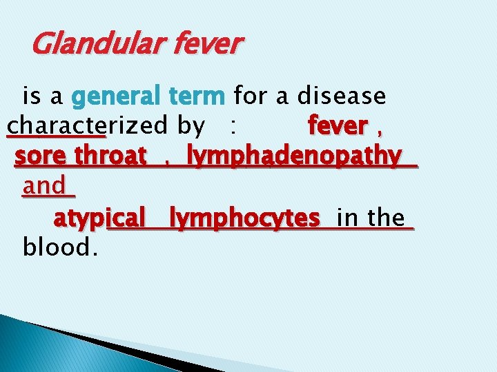 Glandular fever is a general term for a disease characterized by : fever , Glandular fever is a general term for a disease characterized by : fever ,