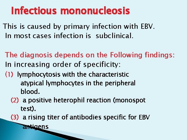 Infectious mononucleosis This is caused by primary infection with EBV. In most cases infection Infectious mononucleosis This is caused by primary infection with EBV. In most cases infection