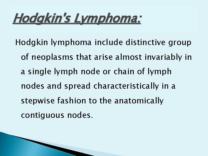 Hodgkin's Lymphoma: Hodgkin lymphoma include distinctive group of neoplasms that arise almost invariably in Hodgkin's Lymphoma: Hodgkin lymphoma include distinctive group of neoplasms that arise almost invariably in