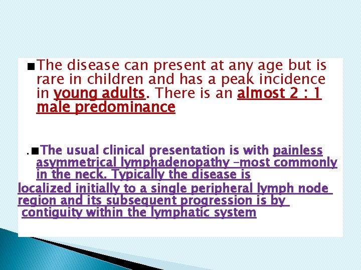 ■The disease can present at any age but is rare in children and has ■The disease can present at any age but is rare in children and has