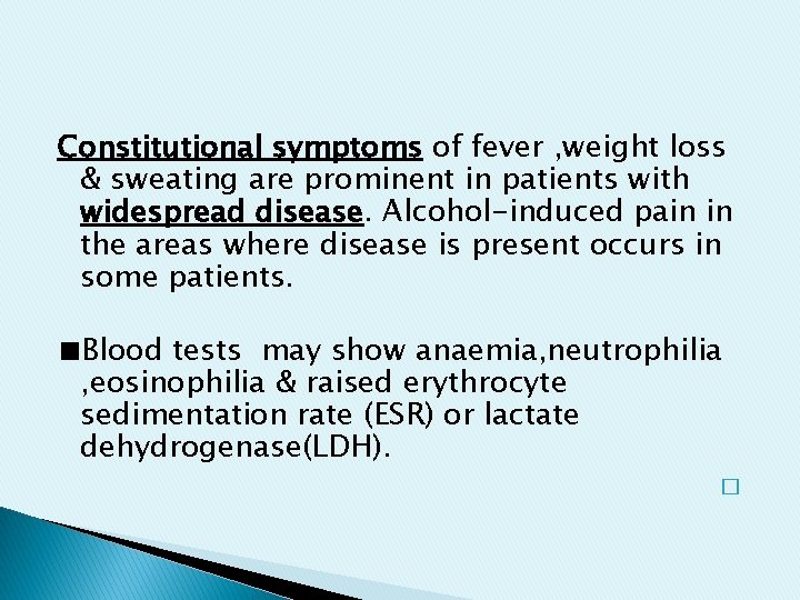 Constitutional symptoms of fever , weight loss & sweating are prominent in patients with Constitutional symptoms of fever , weight loss & sweating are prominent in patients with