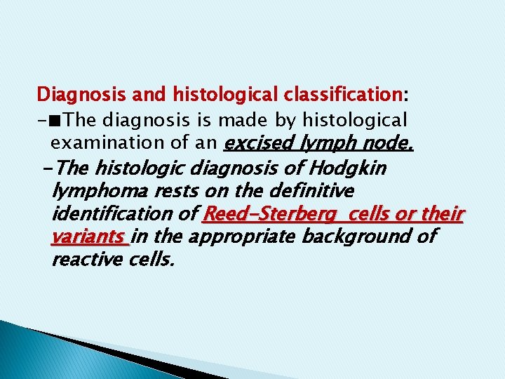 Diagnosis and histological classification: -■The diagnosis is made by histological examination of an excised Diagnosis and histological classification: -■The diagnosis is made by histological examination of an excised