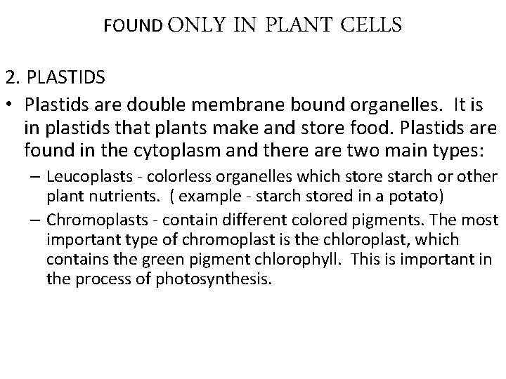 FOUND ONLY IN PLANT CELLS 2. PLASTIDS • Plastids are double membrane bound organelles.
