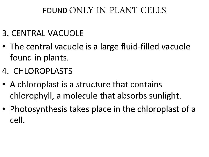 FOUND ONLY IN PLANT CELLS 3. CENTRAL VACUOLE • The central vacuole is a