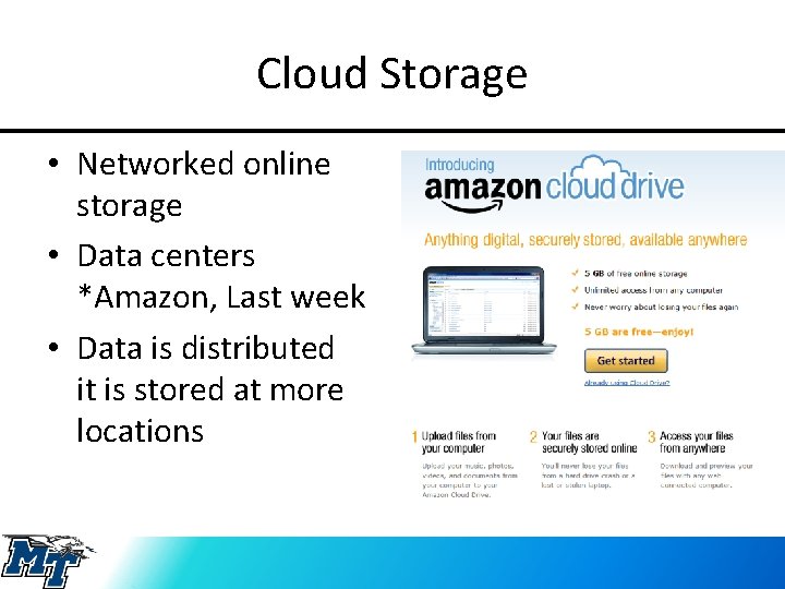 Cloud Storage • Networked online storage • Data centers *Amazon, Last week • Data